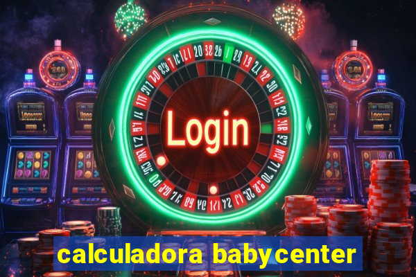 calculadora babycenter